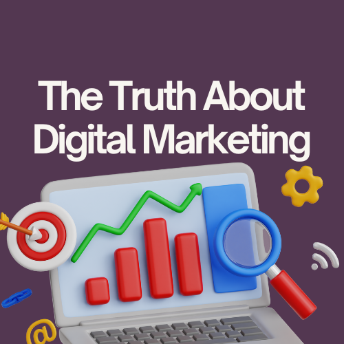 The Truth About Digital Marketing