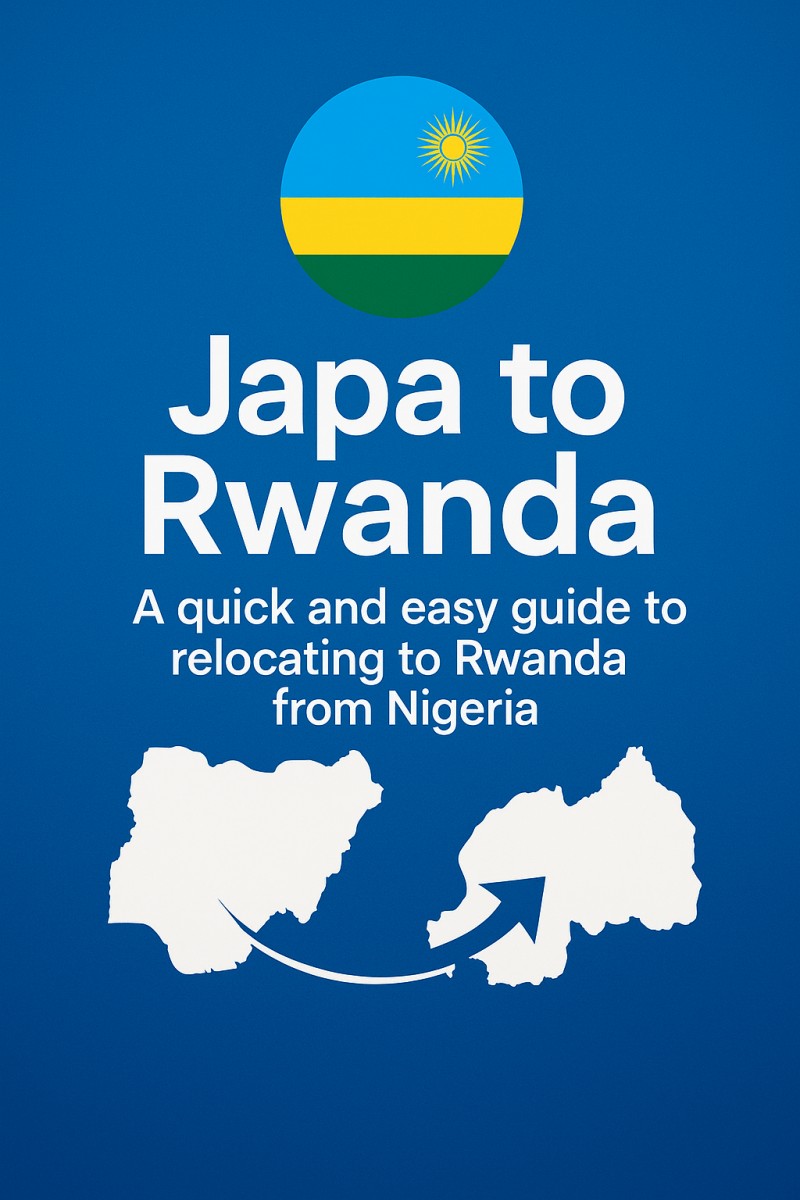 Japa to Rwanda: A quick and easy guide to relocating to Rwanda from Nigeria.