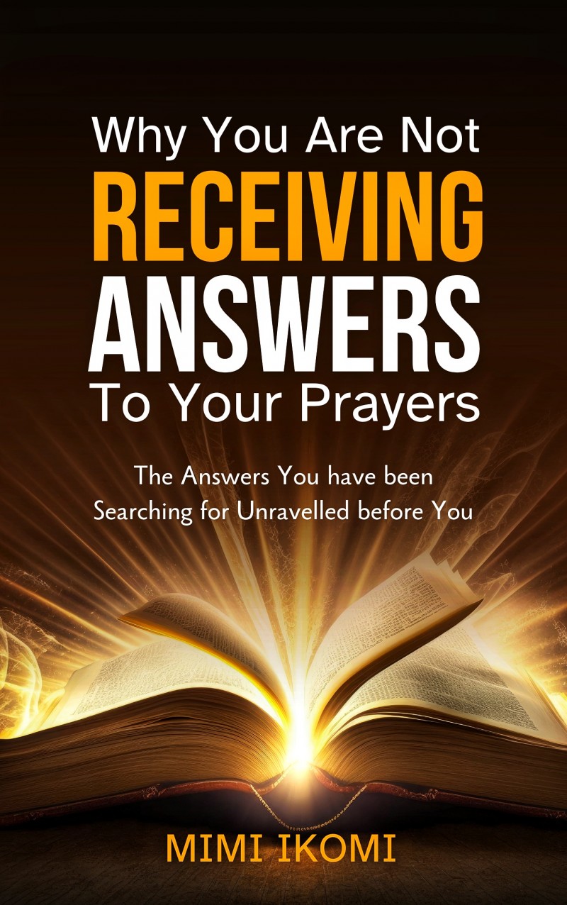 WHY YOU ARE NOT RECEIVING ANSWERS TO YOUR PRAYERS