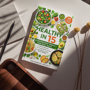 Healthy in 15: 5-Ingredient Meals for Busy Days