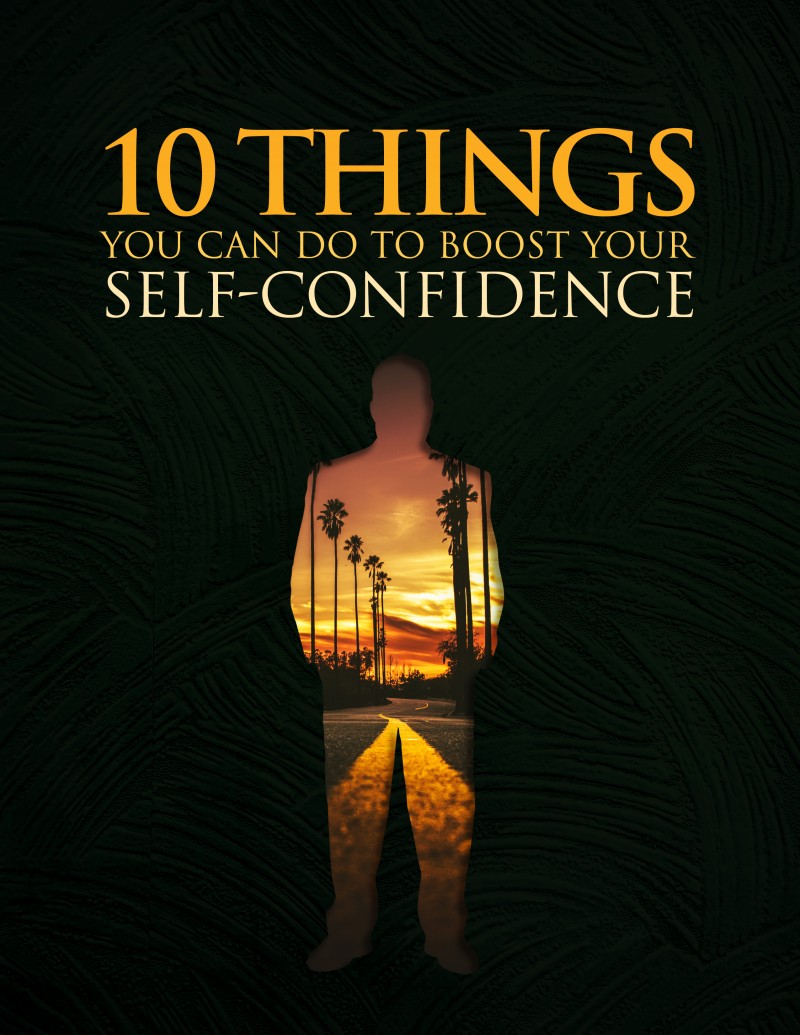 10 Things You Can Do To Boost Your Self-Confidence