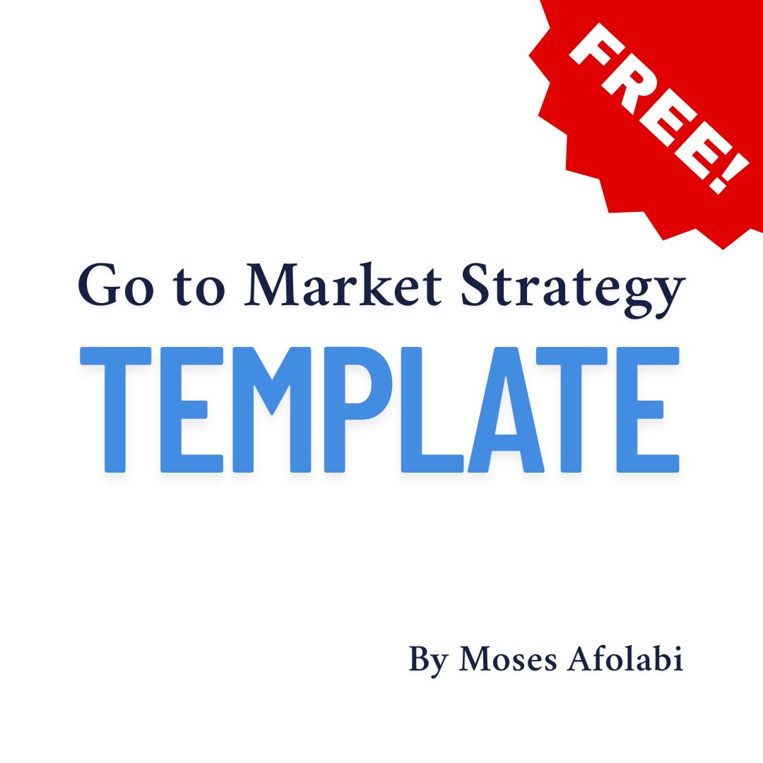 Go-To-Market (GTM) Strategy Template by Moses Afolabi