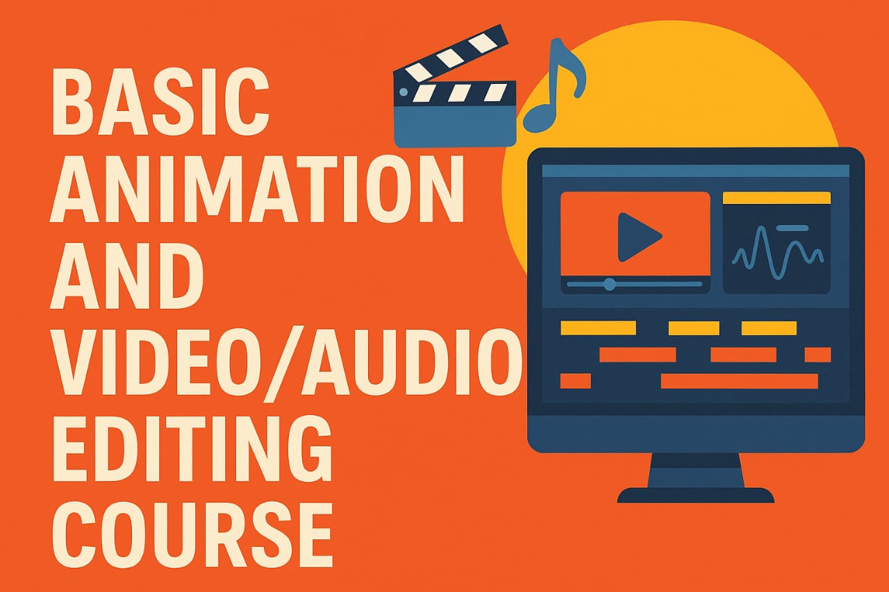 ANIMATION AND VIDEO/AUDIO EDITING COURSE