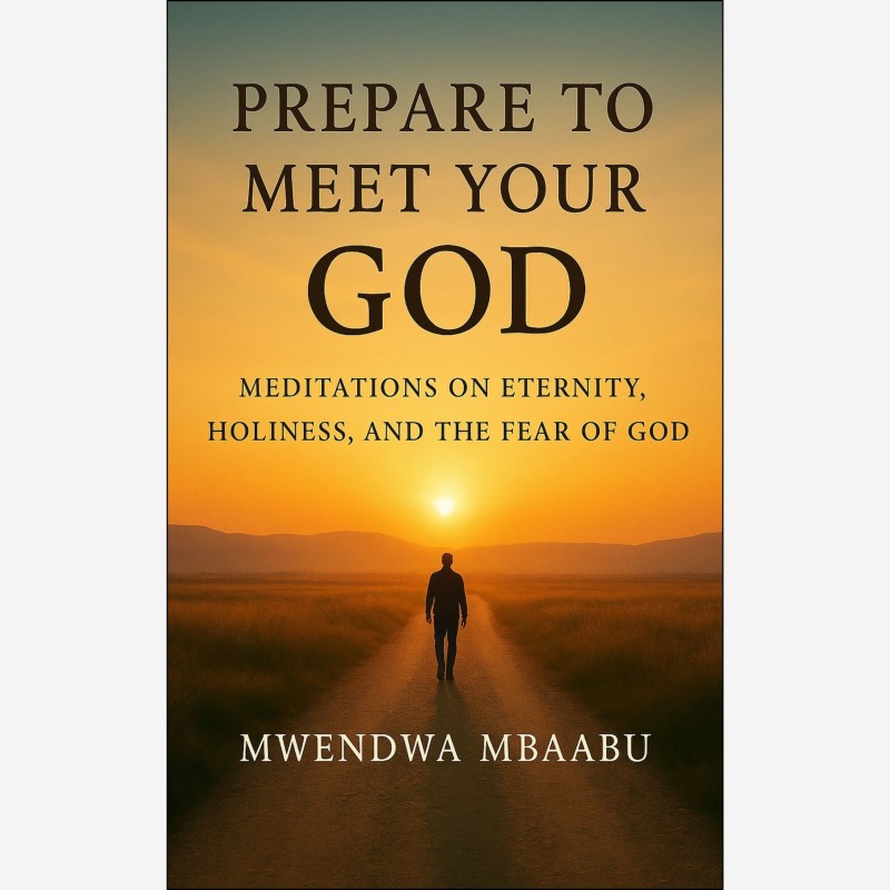 Prepare to Meet Your God by Mwendwa Mbaabu (PDF Book)