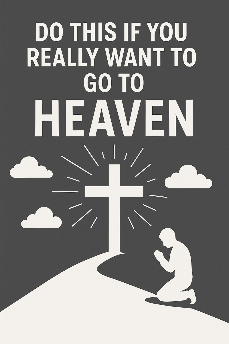 Do This If You Really want to go to heaven