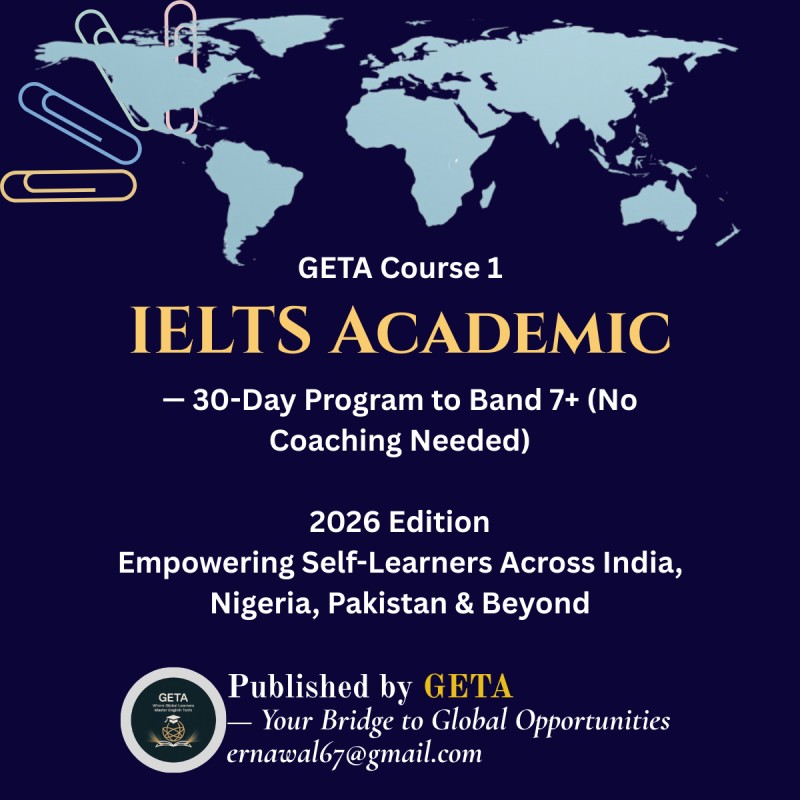 GETA Course: 1   IELTS Academic — 30-Day Program to Band 7+ (No Coaching Needed)
