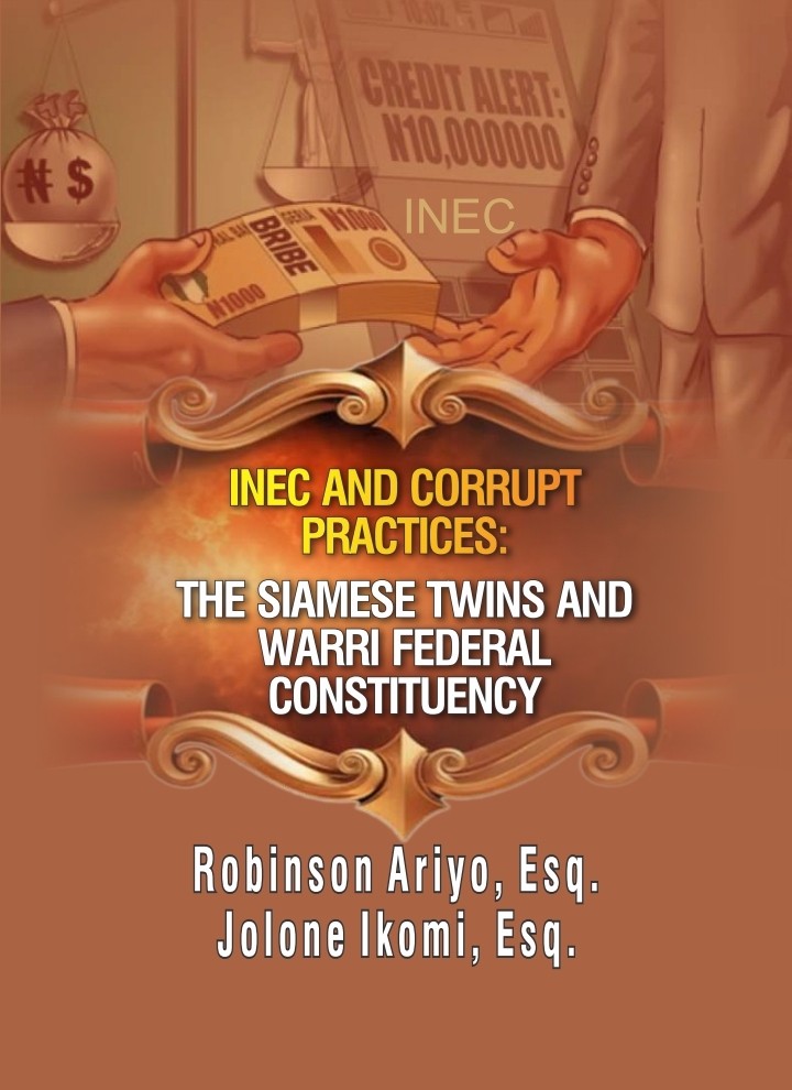 INEC AND CORRUPT PRACTICES - The Siamese Twins and Warri Federal Constituency
