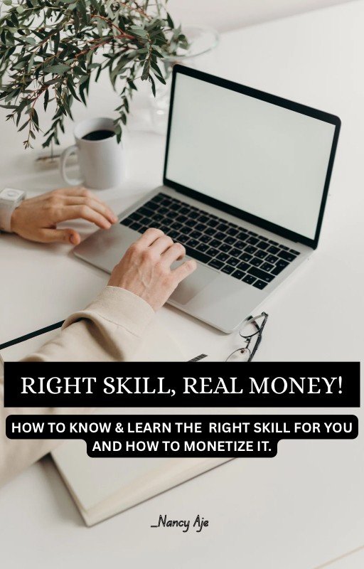 REAL SKILL, REAL MONEY! (How to know and learn the right skill for you and how to monetize it)