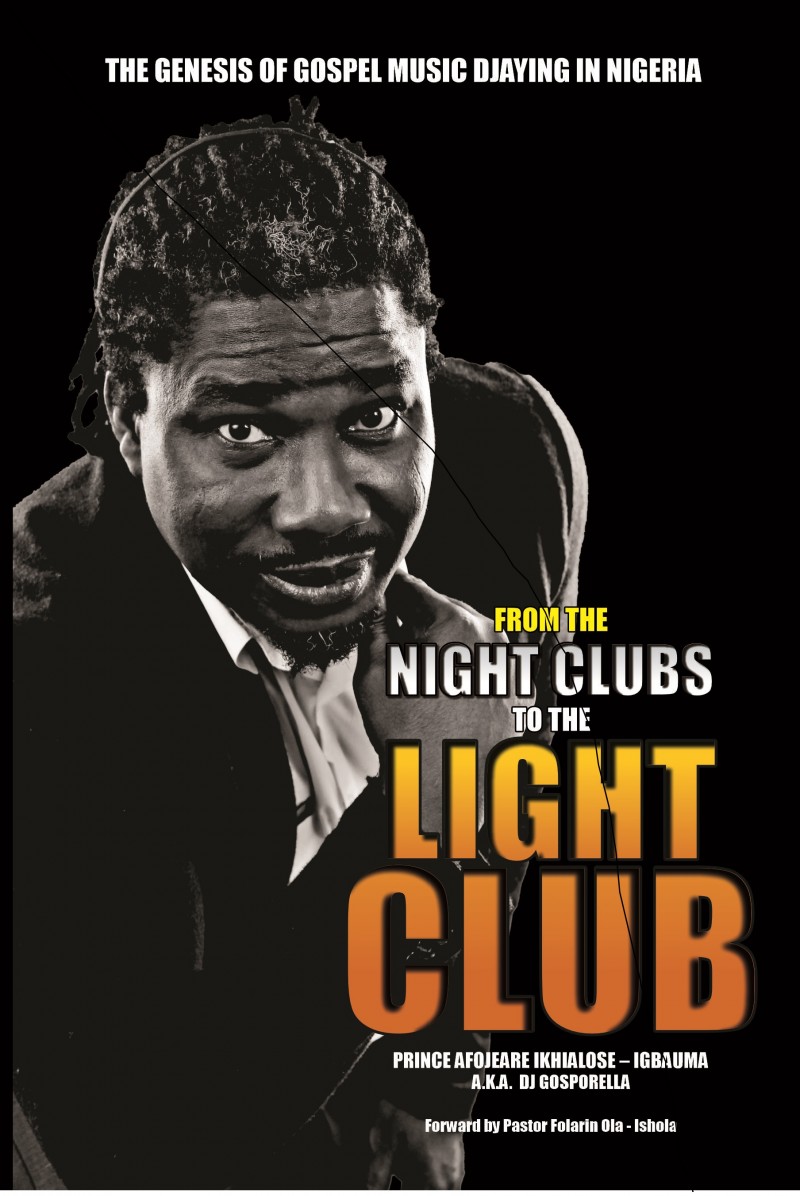 From The Night Clubs To The Light Club By Prince Afojeare Ikhialose Igbauma