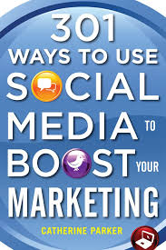 301 Ways to Use Social Media To Boost Your Marketing