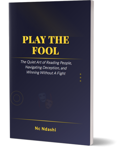Play The Fool: The Quiet Art of Reading People, Navigating Deception, and Winning Without a Fight!