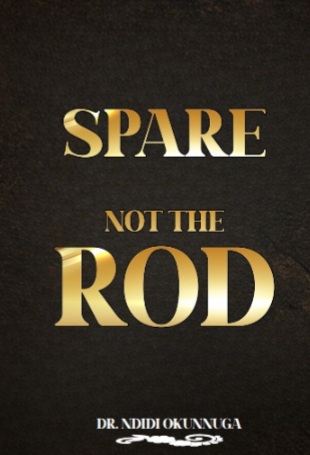 SPARE NOT THE ROD