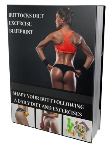 Buttocks Diet and Exercise Blueprint: Your Guide to a Fuller, Firmer Behind