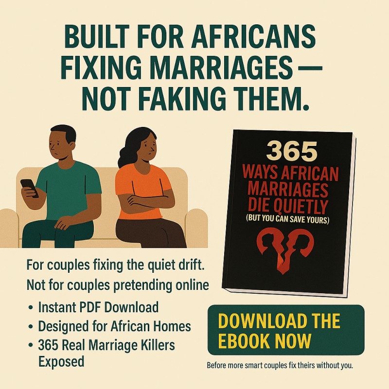 365 Ways African Marriages Die Quietly (But You Can Save Yours)