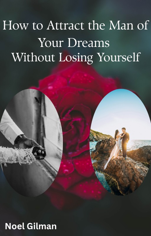 How to Attract the Man of Your Dreams Without Losing Yourself