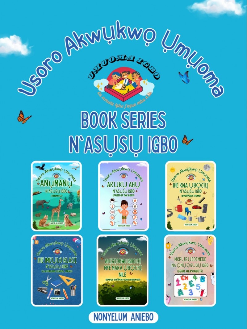 This is a sample compendium of 6-1 fun-filled children's Igbo literature titled: Book 1 Anụmanụ N'asụsụ Igbo Book 2 Akụkụ ahụ N'asụsụ Igbo Book 3 Ihe kwa ụbọchị N'asụsụ Igbo Book 4 Ihe imeulo klasị N'asụsụ Igbo Book 5 Ahịrịokwu Igb