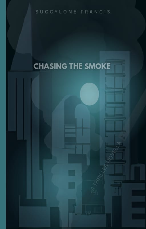 CHASING THE SMOKE: A THRILLER NOVELLA