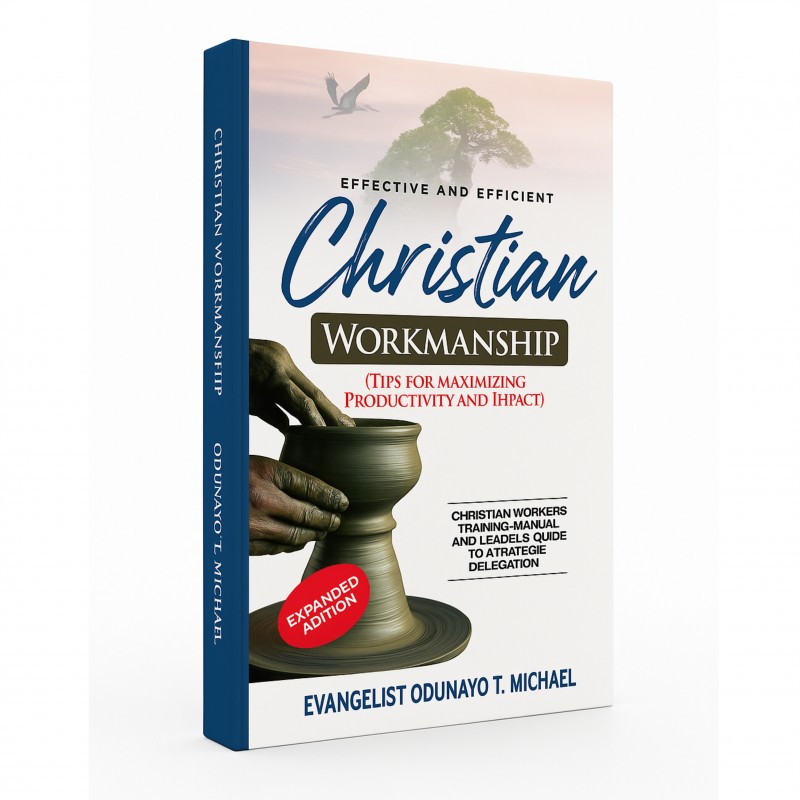 EFFECTIVE AND EFFICIENT CHRISTIAN WORKMANSHIP - EXPANDED EDITION