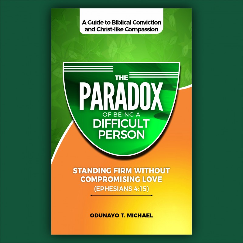 THE PARADOX OF BEING A DIFFICULT PERSON: Standing Firm Without Compromising Love