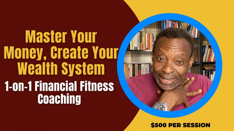 Master Your Money, Create Your Wealth System: 1-on-1 Financial Fitness Coaching
