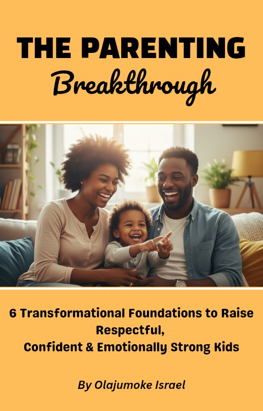 The Parenting Breakthrough: A Practical Guide to Raising Emotionally Intelligent and Responsible Children