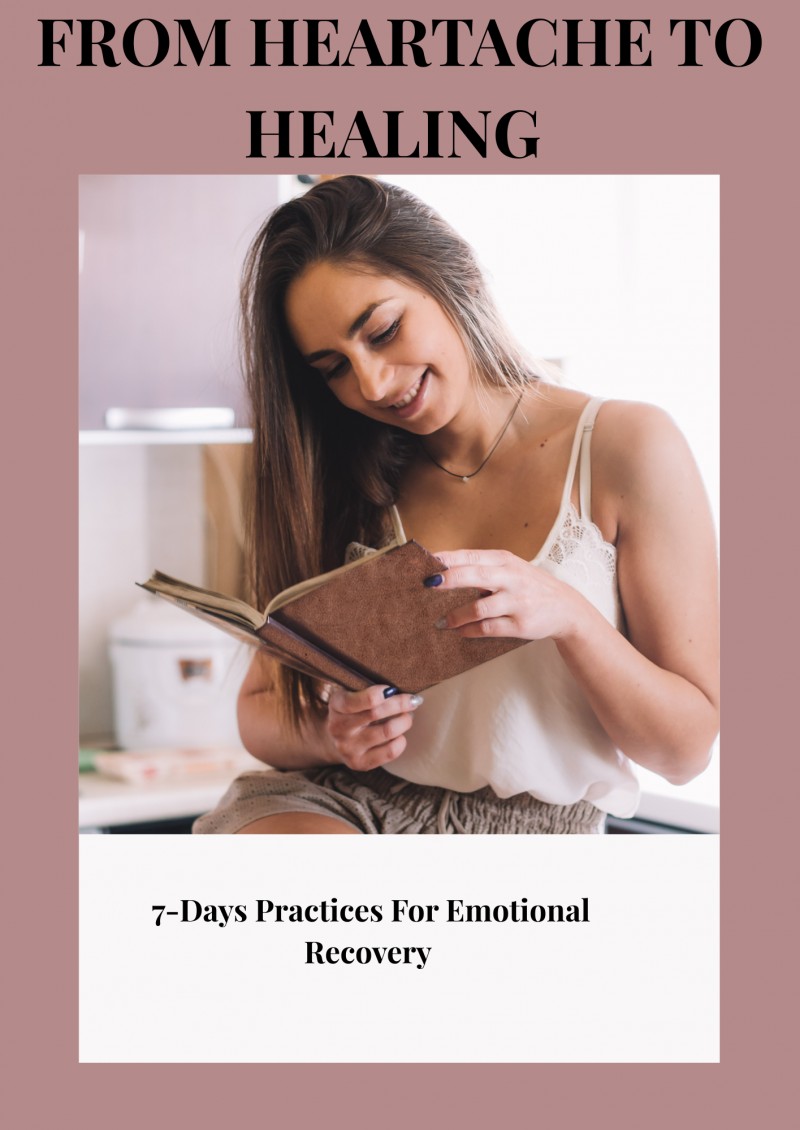 FROM HEARTACHE TO HEALING: A Self -Guided Journey To Emotional Freedom