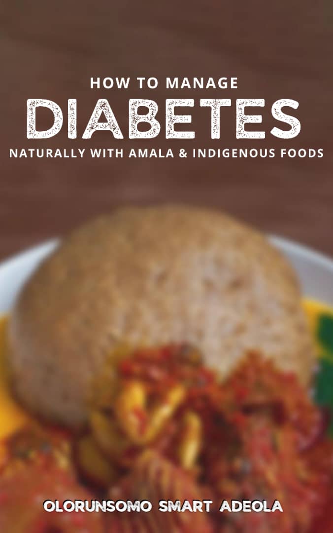 HOW TO MANAGE DIABETES NATURALLY WITH AMALA AND INDIGENOUS FOODS
