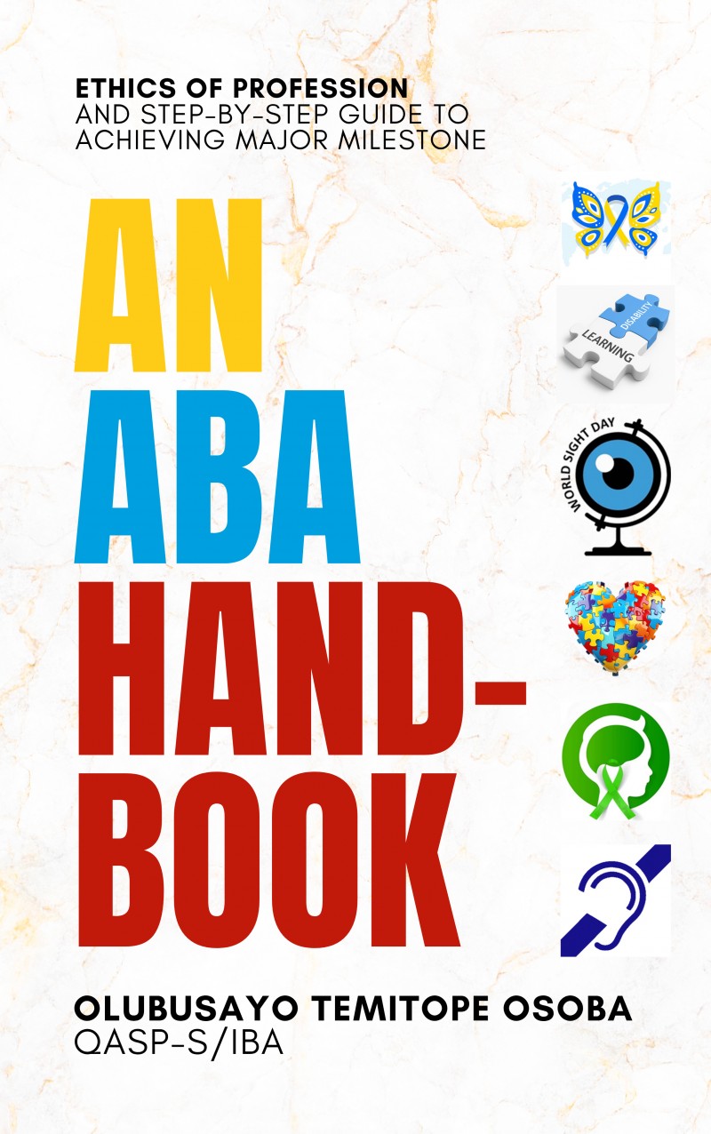 An ABA Handbook: Ethics of the Profession and Step-by-Step Guide to Achieving Major Milestone by Olubusayo Temitope Osoba