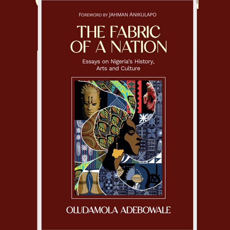 The Fabric of a Nation: Essays on Nigeria's History, Arts And Culture