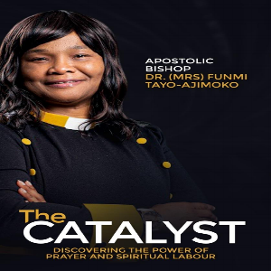 THE CATALYST: Discovering the Power of Prayer and Spiritual Labour