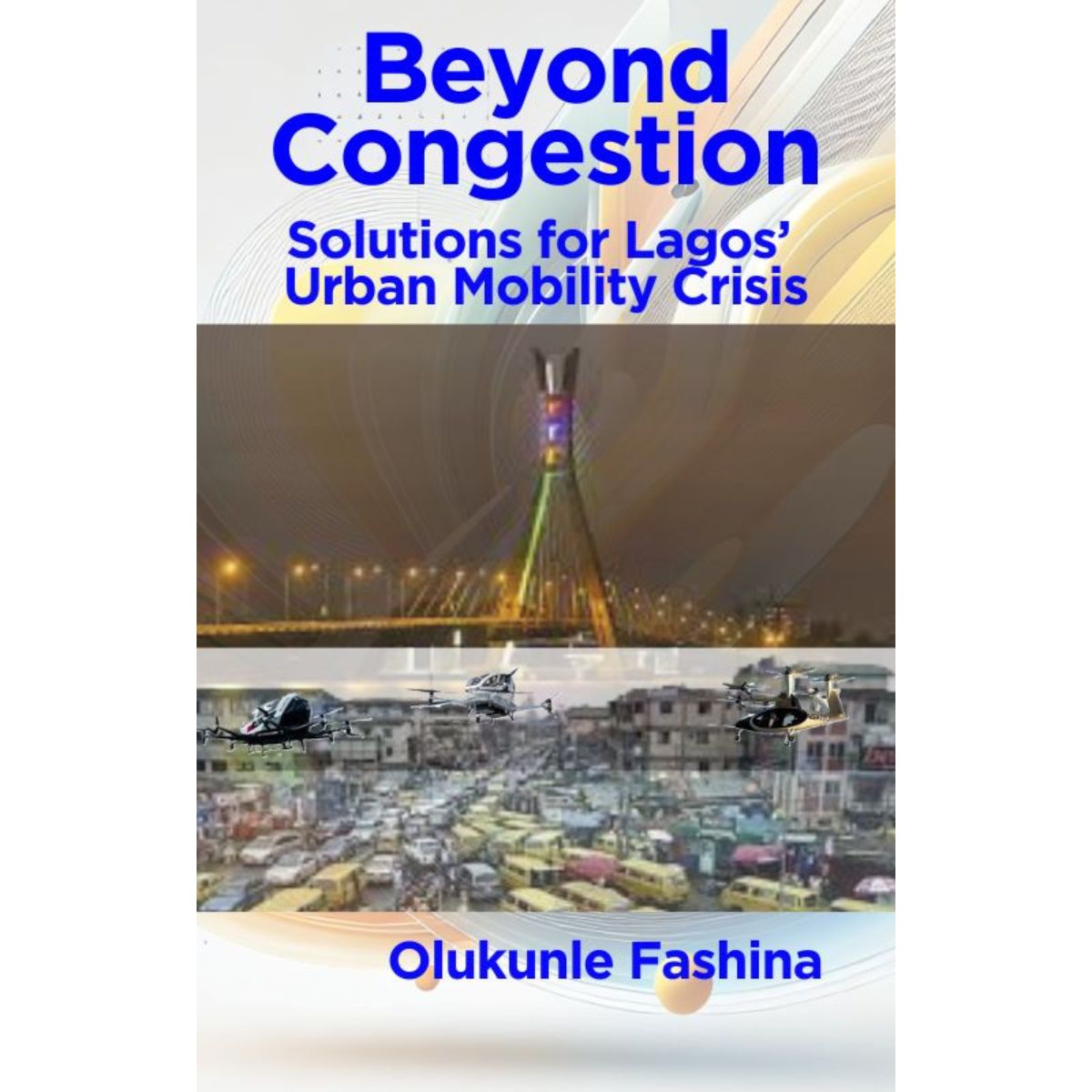 Beyond Congestion: Solutions for Lagos' Urban Mobility Crisis