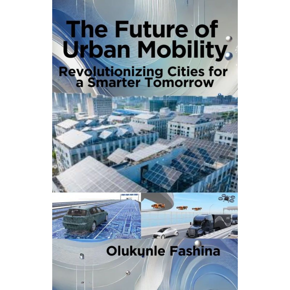 The Future of Urban Mobility: Revolutionizing Cities for a Smarter Tomorrow