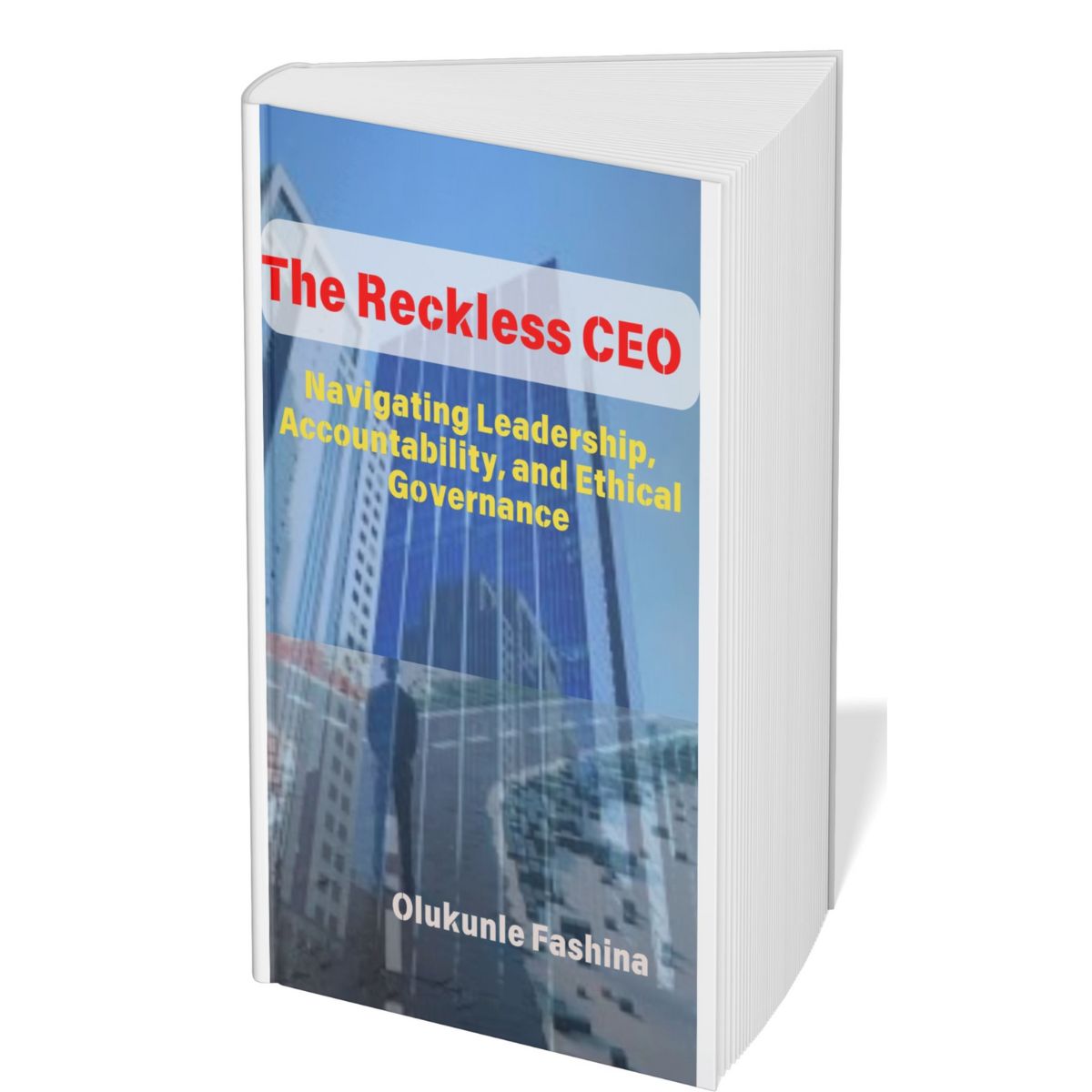 The Reckless CEO: Navigating Leadership, Accountability, and Ethical Governance