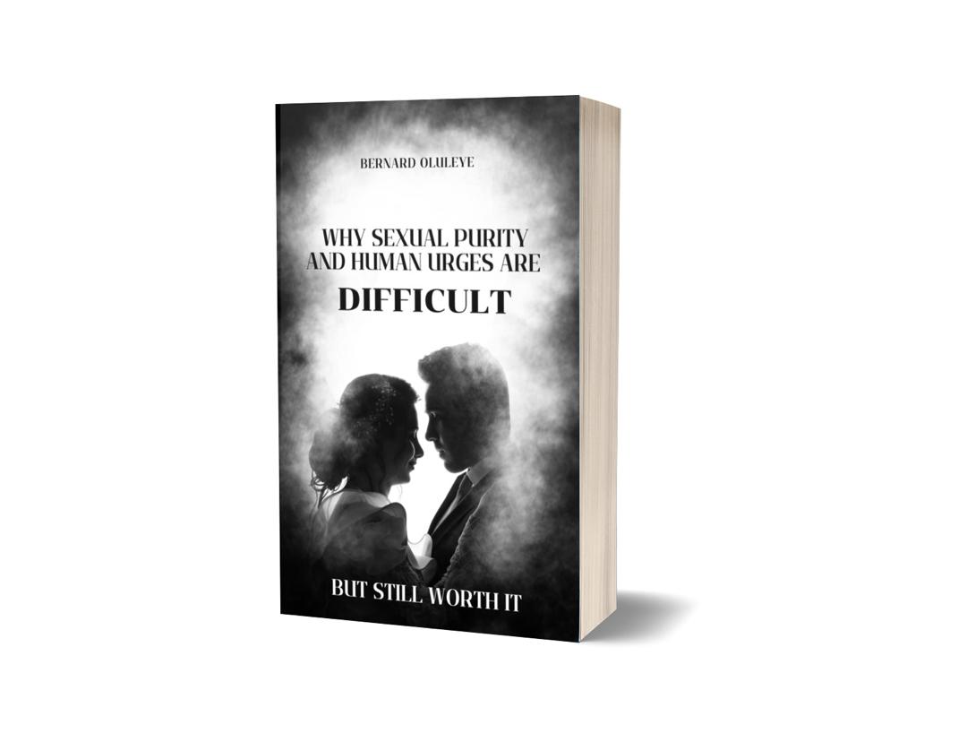 WHY SEXUAL PURITY& HUMAN URGES ARE DIFFICULT: WHY IT'S STILL WORTH IT