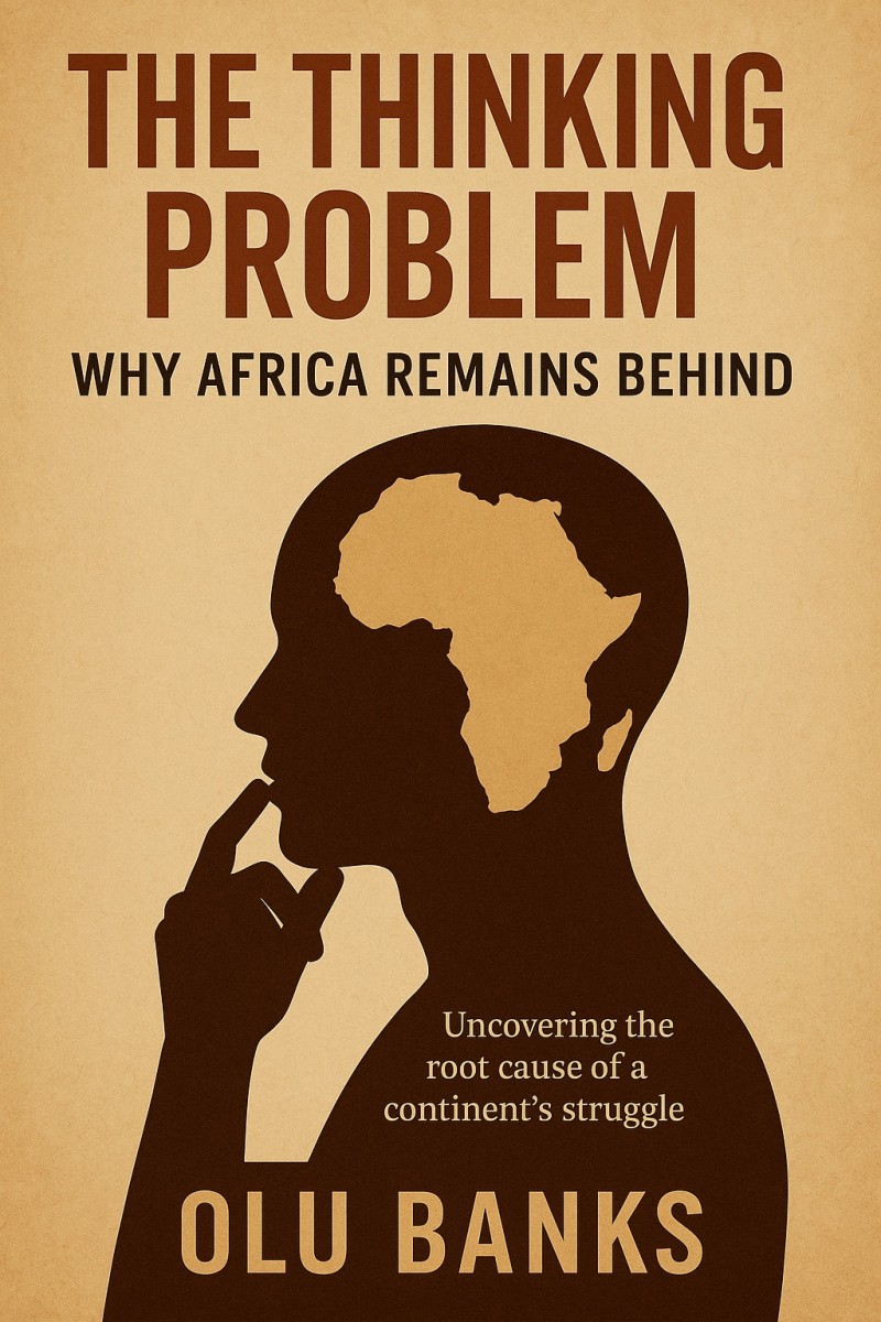 The Thinking Problem; Why Africa Remains Behind