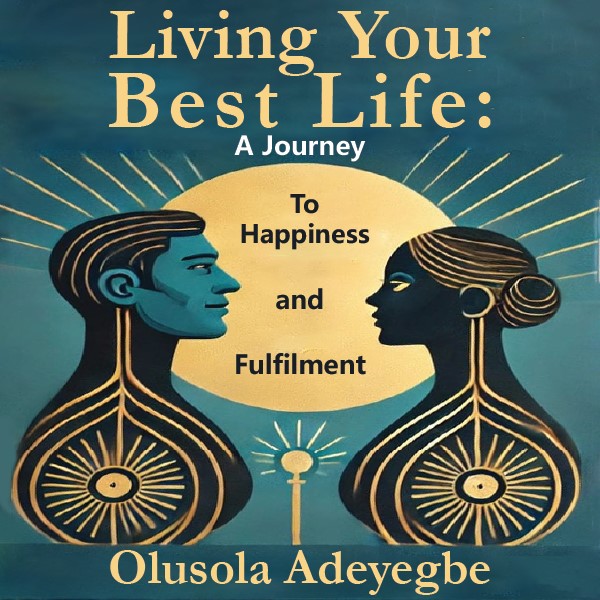 Living Your Best Life: A Journey to Happiness and Fulfilment.
