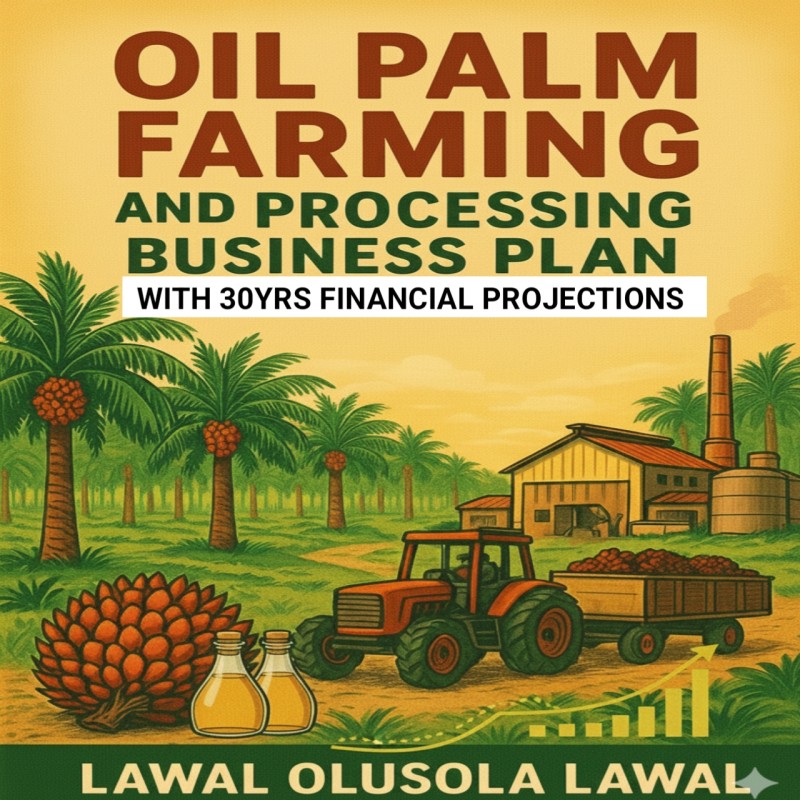 OIL PALM FARMING AND PROCESSING BUSINESS PLAN (100 HECTARES MODEL)