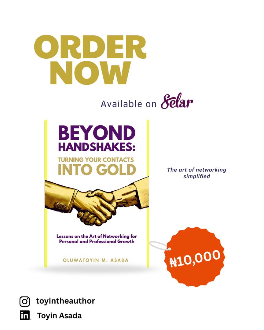 BEYOND HANDSHAKES: TURNING YOUR CONTACTS INTO GOLD BY OLUWATOYIN MODUPE ASADA