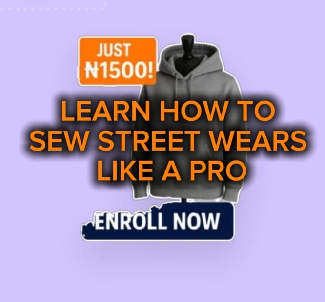 LEARN 7 STREET WEARS SEWING SKILLS IN HIGH DEMANDS