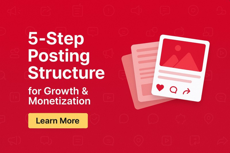 5-Step Posting Structure for Growth & Monetization