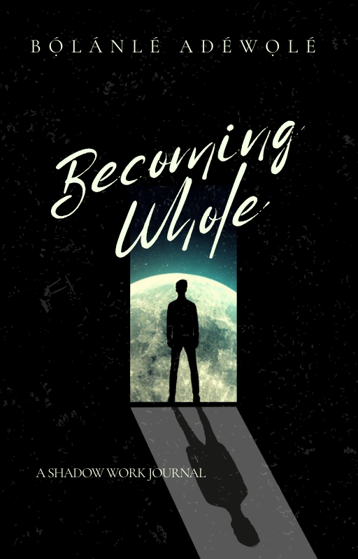 Buy Becoming Whole A Shadow Work Healing Journal By Omobolanle