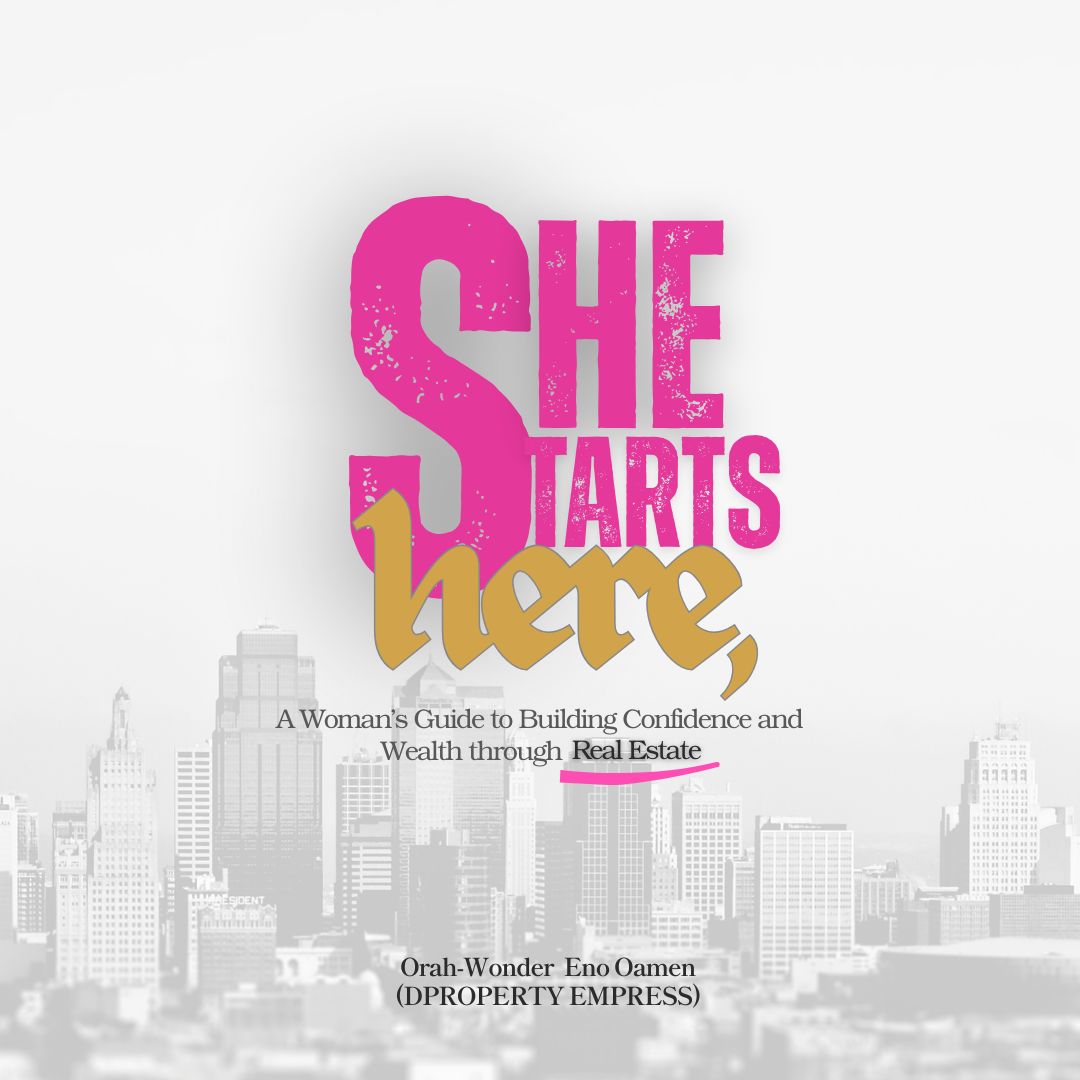 SHE STARTS HERE; A Woman's Guide To Building Wealth and Confidence Through Real Estate
