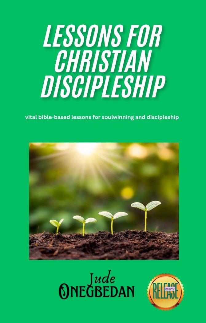 LESSONS FOR CHRISTIAN DISCIPLESHIP: Vital bible-based lessons for soulwinning and discipleship.