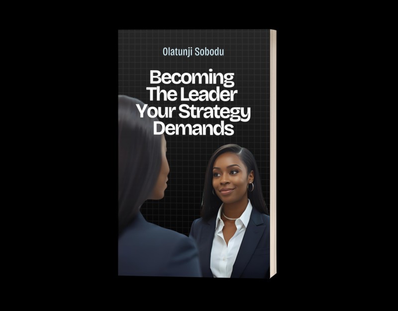 BECOMING THE LEADER YOUR STRATEGY DEMANDS
