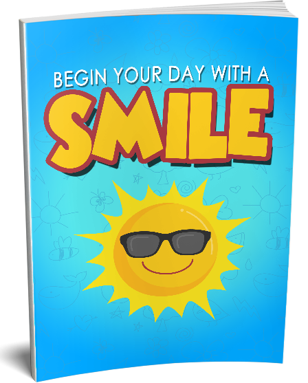 Begin Your Day With a Smile : THE DAILY TONIC FOR LIVING WELL