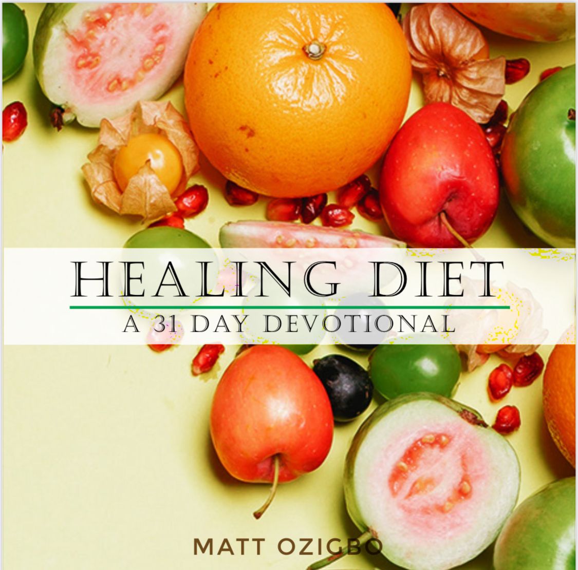 HEALING DIET - A 31 DAY DEVOTIONAL - MATT OZIGBO
