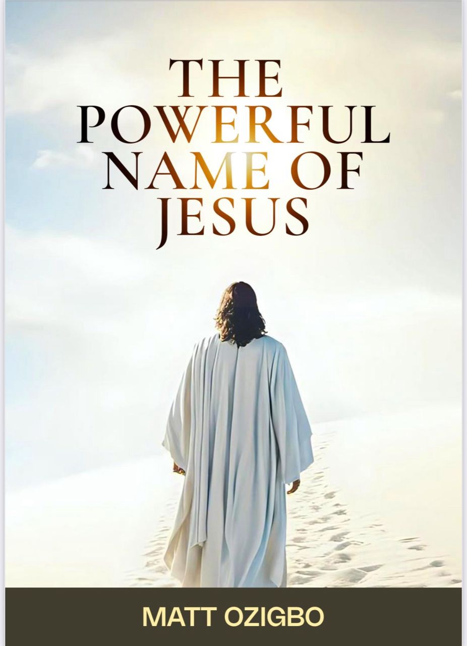 THE POWERFUL NAME OF JESUS - MATT OZIGBO