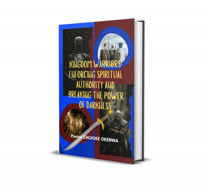 Kingdom Warriors: Enforcing Spiritual Authority and Breaking the Power of Darkness
