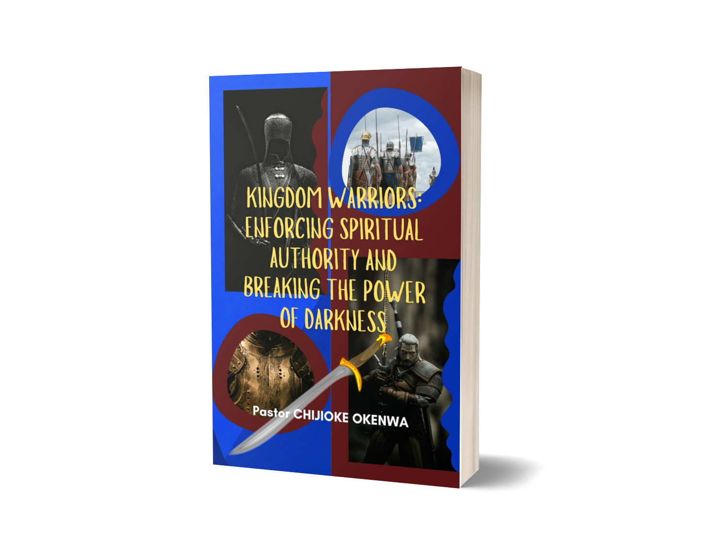 Kingdom Warriors: Enforcing Spiritual Authority and Breaking the Power of Darkness