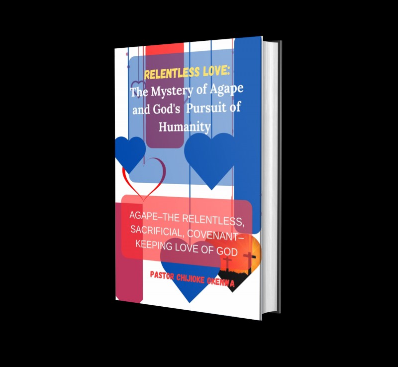 Relentless Love: The Mystery of Agape and God's Pursuit of Humanity